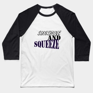 SUNSHINE AND SQUEEZE: happy t-shirt Baseball T-Shirt